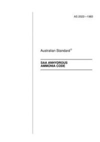 AS 2022: 09/04/1983 Anhydrous ammonia – Storage and handling (known as the SAA Anhydrous Ammonia Code)