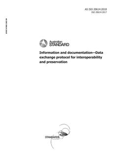 AS ISO 20614: 05/14/2018 Information and documentation – Data exchange protocol for interoperability and preservation