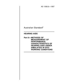 AS 1088.8: 01/01/1987 Hearing aids, Part 8: Method of measurement of performance characteristic of hearing aids under simulated in situ working conditions
