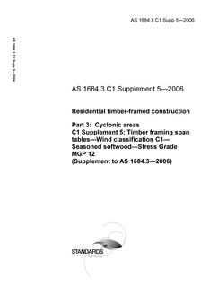 AS 1684.3 C1 SUPP 5: 01/01/2006 Residential timber-framed construction – Cyclonic areas – C1 Supplement 5: Timber framing span tables – Wind classification C1 – Seasoned softwood – Stress Grade MGP 12 (Supplement to AS 1684.3-2006)