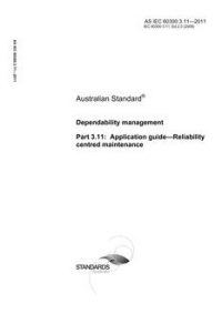 AS IEC 60300.3.11: 01/01/2011 Dependability management, Part 3.11: Application guide – Reliability centred maintenance