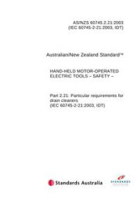 AS/NZS 60745.2.21: 01/01/2003 Hand-held motor-operated electric tools – Safety – Particular requirements for drain cleaners