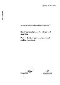 AS/NZS 4871.5: 05/25/2010 Electrical equipment for mines and quarries, Part 5: Battery powered electrical mobile machines