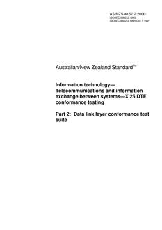 AS/NZS 4157.2: 01/10/2000 Information technology – Telecommunications and information exchange between systems – X.25 DTE conformance testing, Part 2: Data link layer conformance test suite AS/NZS 4157.2: 01/10/2000 Information technology – Telecommunications and information exchange between systems – X.25 DTE conformance testing, Part 2: Data link layer conformance test suite