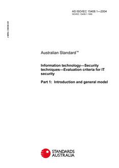 AS ISO IEC 15408.1: 01/01/2004 Information technology – Security techniques – Evaluation criteria for IT security, Part 1: Introduction and general model