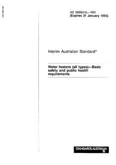 AS 3888(INT): 01/01/1991 Water heaters (all types) – Basic safety and public health requirements AS 3888(INT): 01/01/1991 Water heaters (all types) – Basic safety and public health requirements
