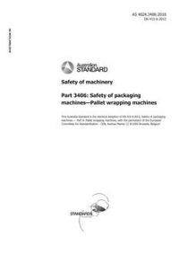 AS 4024.3406: 05/03/2018 Safety of machinery, Part 3406: Safety of packaging machines – Pallet wrapping machines