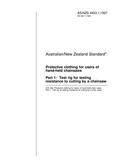 AS/NZS 4453.1: 03/05/1997 Protective clothing for users of hand-held chainsaws, Part 1: Test rig for testing resistance to cutting by a chainsaw