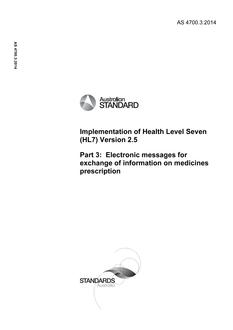AS 4700.3: 08/18/2014 Implementation of Health Level Seven (HL7) Version 2.5, Part 3: Electronic messages for exchange of information on medicines prescription