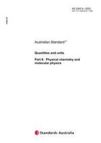 AS 2900.8: 01/01/2002 Quantities and units – Physical chemistry and molecular physics