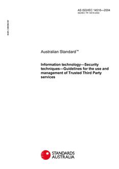 AS ISO IEC 14516: 01/01/2004 Information technology – Security techniques – Guidelines for the use and management of Trusted Third Party services