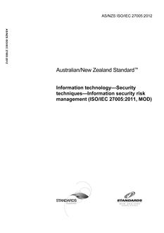 AS/NZS ISO/IEC 27005: 06/29/2012 Information technology – Security techniques -Information security risk management (ISO/IEC 27005:2011, MOD)