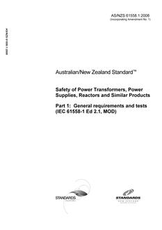 AS/NZS 61558.1: 05/30/2008 Safety of Power Transformers, Power Supplies, Reactors and Similar Products, Part 1: General requirements and tests (IEC 61558-1 Ed 2, MOD)