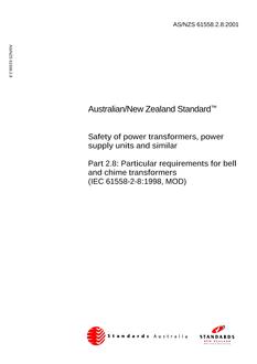 AS/NZS 61558.2.8: 01/01/2001 Safety of power transformers, power supply units and similar, Part 2.8: Particular requirements for bell and chime transformers (IEC 61558-2-8:1998, IDT) AS/NZS 61558.2.8: 01/01/2001 Safety of power transformers, power supply units and similar, Part 2.8: Particular requirements for bell and chime transformers (IEC 61558-2-8:1998, IDT)