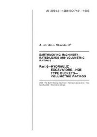AS 2954.6: 12/31/1987 Earth-moving machinery – Rated loads and volumetric ratings, Part 6: Hydraulic excavators – Hoe type buckets – Volumetric ratings
