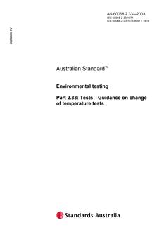 AS 60068.2.33: 01/01/2003 Environmental testing, Part 2.33: Tests – Guidance on change of temperature tests AS 60068.2.33: 01/01/2003 Environmental testing, Part 2.33: Tests – Guidance on change of temperature tests