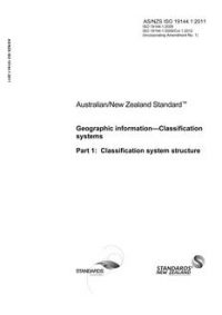 AS/NZS ISO 19144.1: 12/23/2011 Geographic information – Classification systems, Part 1: Classification system structure