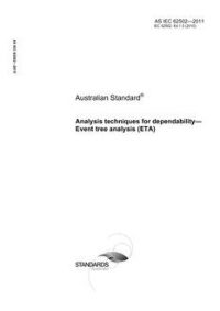 AS IEC 62502: 01/01/2011 Analysis techniques for dependability – Event tree analysis (ETA)