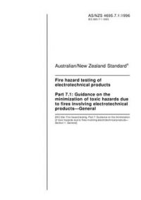 AS/NZS 4695.7.1: 05/05/1996 Fire hazard testing of electrotechnical products, Part 7.1: Guidance on the minimization of toxic hazards due to fires involving electrotechnical products – General