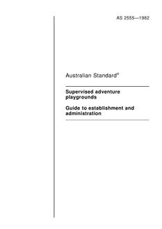 AS 2555: 12/31/1981 Supervised adventure playgrounds – Guide to establishment and administration AS 2555: 12/31/1981 Supervised adventure playgrounds – Guide to establishment and administration