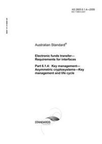 AS 2805.6.1.4: 02/11/2009 Electronic funds transfer – Requirements for interfaces, Part 6.1.4: Key management – Asymmetric cryptosystems – Key management and life cycle