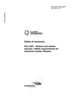 AS 4024.3301: 06/13/2017 Safety of machinery, Part 3301: Robots and robotic devices – Safety requirements for industrial robots – Robots