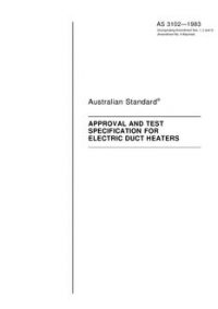 AS 3102: 06/05/1983 Approval and test specification for electric duct heaters