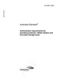 AS 3498: 04/10/2009 Authorization requirements for plumbing products – Water heaters and hot-water storage tanks AS 3498: 04/10/2009 Authorization requirements for plumbing products – Water heaters and hot-water storage tanks