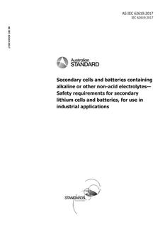 AS IEC 62619: 12/12/2017 Secondary cells and batteries containing alkaline or other non-acid electrolytes – Safety requirements for secondary lithium cells and batteries, for use in industrial applications
