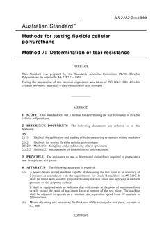 AS 2282.7: 07/05/1999 Methods for testing flexible cellular polyurethane, Method 7: Determination of tear resistance AS 2282.7: 07/05/1999 Methods for testing flexible cellular polyurethane, Method 7: Determination of tear resistance