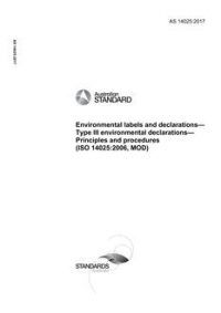 AS 14025: 08/31/2017 Environmental labels and declarations – Type III environmental declarations – Principles and procedures (ISO 14025:2006, MOD)