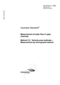 AS 3778.3.2: 12/09/1990 Measurement of water flow in open channels, Method 3.2: Velocity-area methods – Measurement by moving-boat method