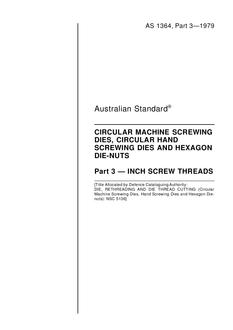 AS 1364.3: 12/31/1978 Circular machine screwing dies, circular hand screwing dies and hexagon die-nuts – Inch screw threads