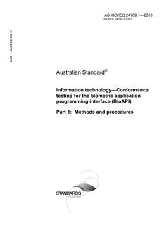 AS ISO IEC 24709.1: 05/31/2010 Information technology – Conformance testing for the biometric application programming interface (BioAPI), Part 1: Methods and procedures