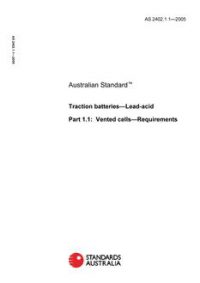 AS 2402.1.1: 01/14/2005 Traction batteries – Lead-acid, Part 1.1: Vented cells – Requirements