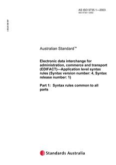 AS ISO 9735.1: 01/01/2003 Electronic data interchange for administration, commerce and transport (EDIFACT) – Application level syntax rules (Syntax version number: 4, Syntax release number: 1), Part 1: Syntax rules common to all parts