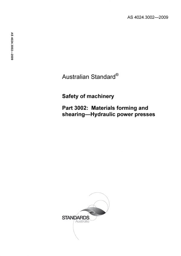 AS 4024.3002: 05/18/2009 Safety of machinery, Part 3002: Materials forming and shearing – Hydraulic power presses