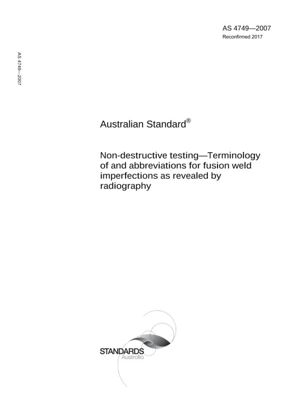 AS 4749: 10/26/2007 Non-destructive testing – Terminology of and abbreviations for fusion weld imperfections as revealed by radiography
