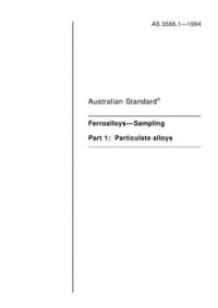 AS 3586.1: 01/01/1994 Ferroalloys – Sampling, Part 1: Particulate alloys