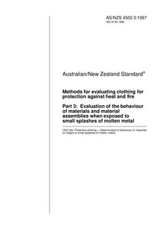 AS/NZS 4502.3: 11/05/1997 Methods for evaluating clothing for protection against heat and fire, Part 3: Evaluation of the behaviour of materials and material assemblies when exposed to small splashes of molten metal