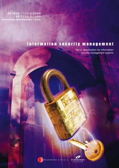 AS/NZS 7799.2: 03/31/2000 Information security management, Part 2: Specification for information security management systems AS/NZS 7799.2: 03/31/2000 Information security management, Part 2: Specification for information security management systems