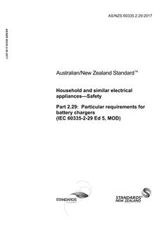 AS/NZS 60335.2.29: 06/30/2017 Household and similar electrical appliances – Safety, Part 2.29: Particular requirements for battery chargers (IEC 60335-2-29 Ed 5.1, MOD)
