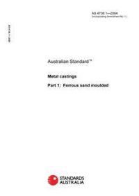 AS 4738.1: 01/01/2004 Metal castings – Ferrous sand moulded
