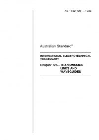 AS 1852.726: 12/01/1983 International electrotechnical vocabulary – Transmission lines and waveguides