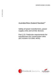 AS/NZS 61558.2.23: 11/12/2001 Safety of power transformers, power supply units and similar devices, Part 2.23: Particular requirements for transformers for construction sites (IEC 61558-2-23:2000, MOD)