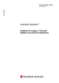 AS ISO 14949: 06/30/2003 Implants for surgery – Two-part addition-cure silicone elastomers