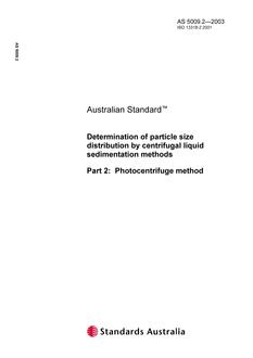 AS 5009.2: 01/01/2003 Determination of particle size distribution by centrifugal liquid sedimentation methods – Photocentrifuge method