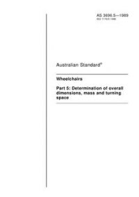 AS 3696.5: 05/12/1989 Wheelchairs, Part 5: Determination of overall dimensions, mass and turning space
