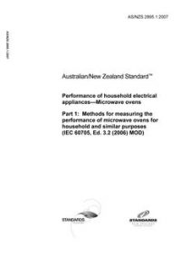 AS/NZS 2895.1: 01/30/2007 Performance of household electrical appliances – Microwave ovens, Part 1: Methods for measuring the performance of microwave ovens for household and similar purposes (IEC 60705, Ed. 3.2 (2006) MOD)