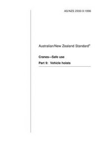 AS/NZS 2550.9: 08/05/1996 Cranes – Safe use, Part 9: Vehicle hoists